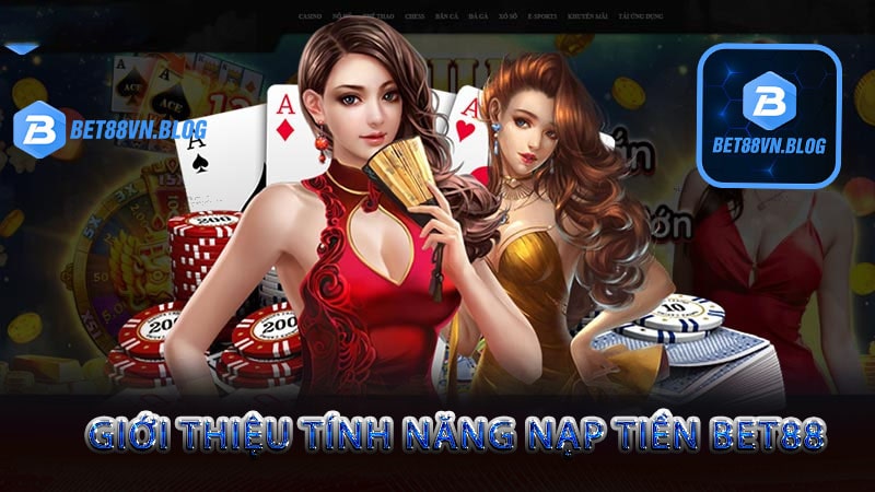 Giới thiệu tính năng nạp tiền bet88